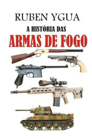 Cover of A Historia Das Armas de Fogo