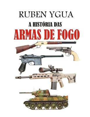 Book cover for A Historia Das Armas de Fogo