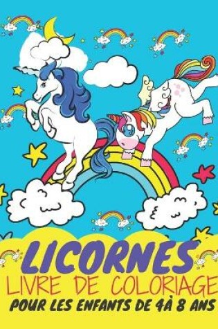 Cover of Licornes Livre de Coloriage Pour les Enfants de 4 à 8 Ans