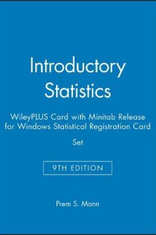 Cover of Introductory Statistics, 9e Wileyplus Card with Minitab Release for Windows Statistical Registration Card Set