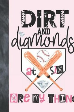 Cover of Dirt And Diamonds At Six Are My Thing