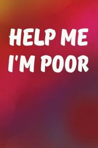 Cover of Help Me I'm Poor