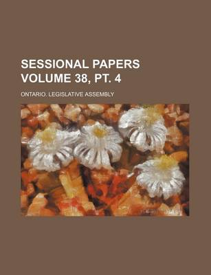 Book cover for Sessional Papers Volume 38, PT. 4