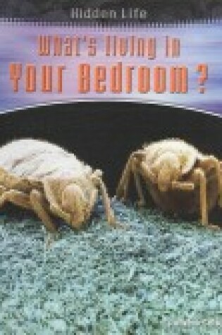 Cover of What's Living in Your Bedroom?