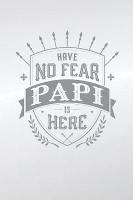 Book cover for Have No Fear Papi Is Here