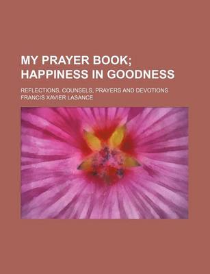 Book cover for My Prayer Book; Happiness in Goodness. Reflections, Counsels, Prayers and Devotions