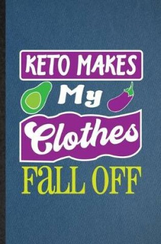 Cover of Keto Makes My Clothes Fall Off