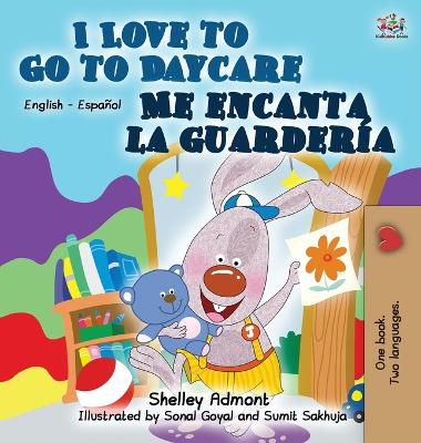 Book cover for I Love to Go to Daycare Me encanta la guarder�a