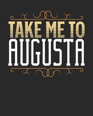 Book cover for Take Me To Augusta