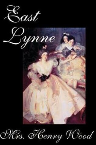 Cover of East Lynne by Mrs. Henry Wood, Fiction, Literary