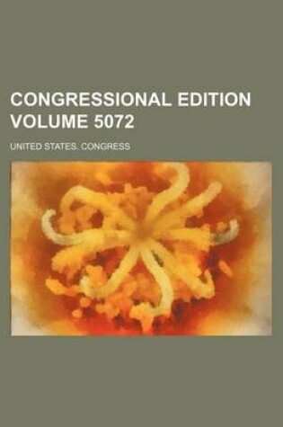 Cover of Congressional Edition Volume 5072