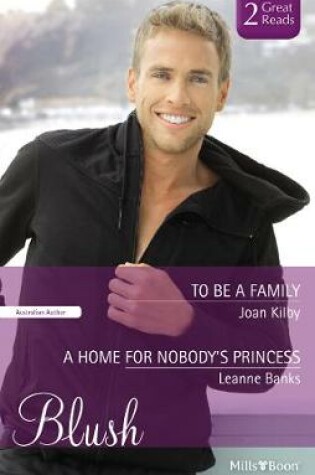 Cover of To Be A Family/A Home For Nobody's Princess