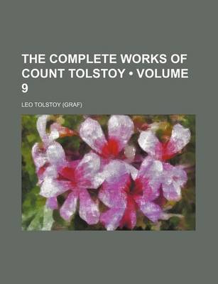 Book cover for The Complete Works of Count Tolstoy (Volume 9)