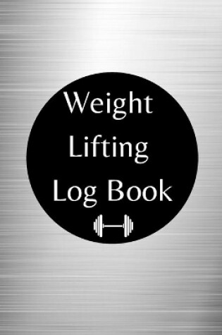 Cover of Weight Lifting Log Book