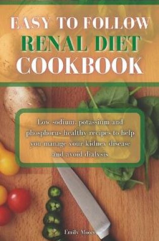 Cover of Easy To Follow Renal Diet Cookbook