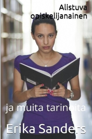 Cover of Alistuva opiskelijanainen ja muita tarinoita