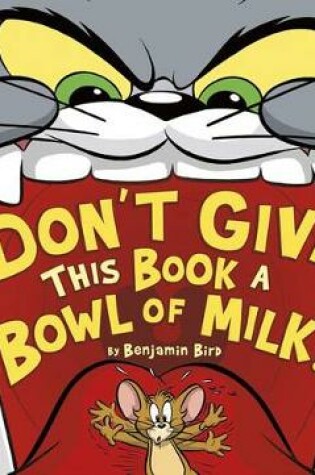 Cover of Don't Give This Book a Bowl of Milk!