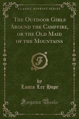Book cover for The Outdoor Girls Around the Campfire, or the Old Maid of the Mountains (Classic Reprint)