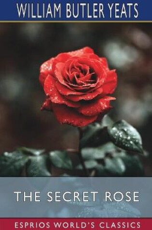 Cover of The Secret Rose (Esprios Classics)
