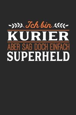 Book cover for Ich bin Kurier aber sag doch einfach Superheld