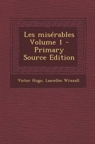 Cover of Les Miserables Volume 1 - Primary Source Edition