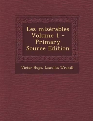 Book cover for Les Miserables Volume 1 - Primary Source Edition