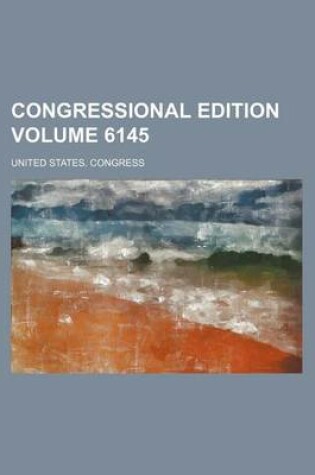 Cover of Congressional Edition Volume 6145