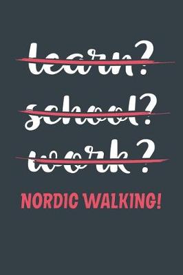 Book cover for Learn? School? Work? Nordic Walking!