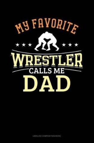 Cover of My Favorite Wrestler Calls Me Dad