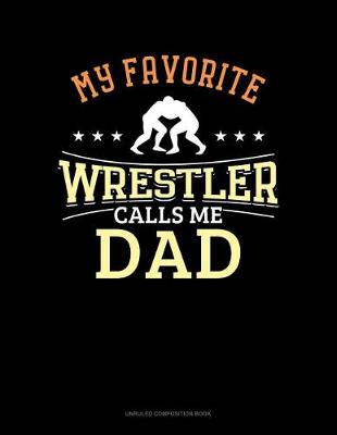 Book cover for My Favorite Wrestler Calls Me Dad