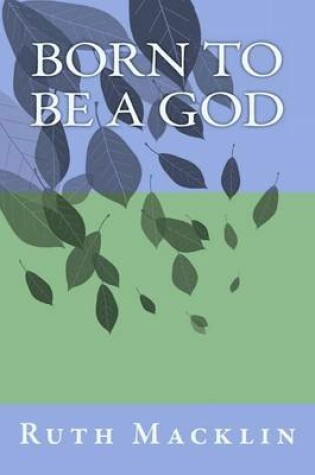 Cover of Born To Be A God