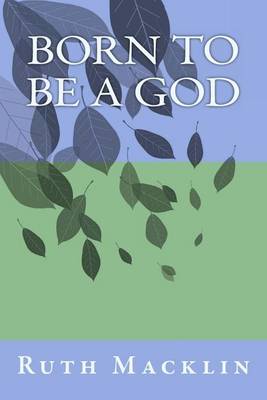 Book cover for Born To Be A God