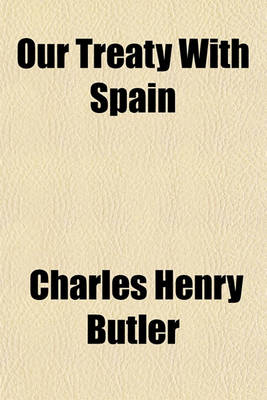 Book cover for Our Treaty with Spain; Triumphant Diplomacy