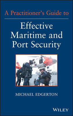 Cover of A Practitioner's Guide to Effective Maritime and Port Security