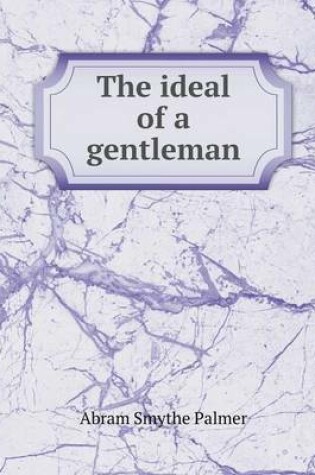 Cover of The ideal of a gentleman