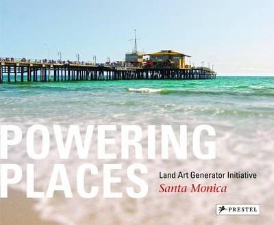 Book cover for Powering Places: Land Art Generator Initiative, Santa Monica