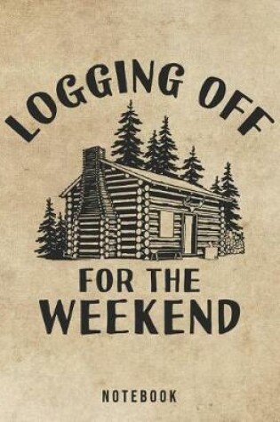 Cover of Logging Off For The Weekend Notebook