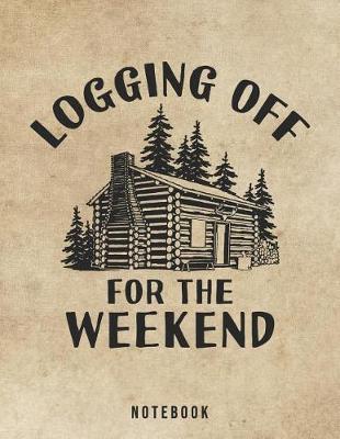 Cover of Logging Off For The Weekend Notebook