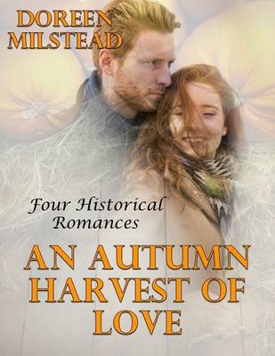 Book cover for An Autumn Harvest of Love: Four Historical Romances