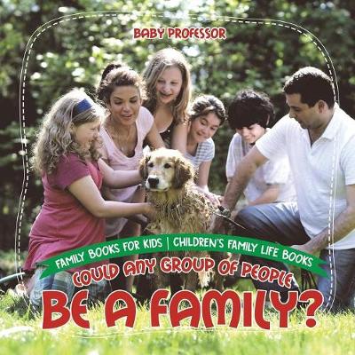 Book cover for Could Any Group of People Be a Family? - Family Books for Kids Children's Family Life Books