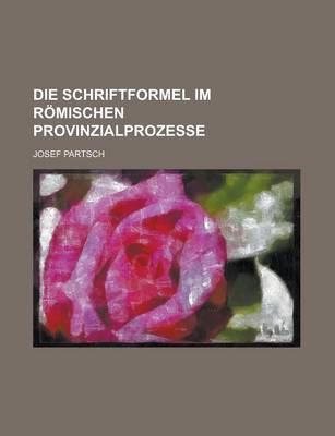 Book cover for Die Schriftformel Im Romischen Provinzialprozesse