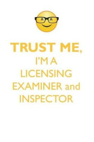 Cover of TRUST ME, I'M A LICENSING EXAMINER & INSPECTOR AFFIRMATIONS WORKBOOK Positive Affirmations Workbook. Includes