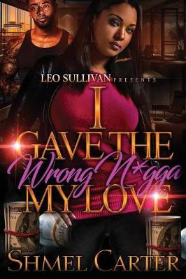 Book cover for I Gave the Wrong N*gga My Love