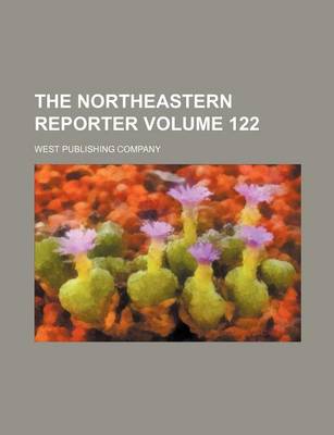 Book cover for The Northeastern Reporter Volume 122