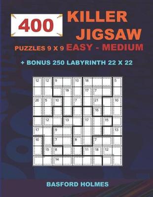 Book cover for 400 KILLER JIGSAW puzzles 9 x 9 EASY - MEDIUM + BONUS 250 LABYRINTH 22 x 22