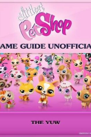 Cover of Littlest Pet Shop Game Guide Unofficial