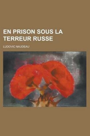 Cover of En Prison Sous La Terreur Russe