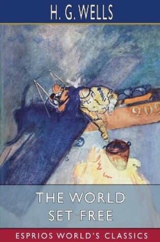 Cover of The World Set Free (Esprios Classics)