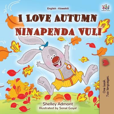 Book cover for I Love Autumn (English Swahili Bilingual Children's Book)