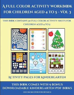 Cover of Activity Pages for Kindergarten (A full color activity workbook for children aged 4 to 5 - Vol 3)